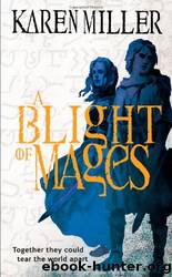 Kingmaker 3 - A Blight of Mages by Karen Miller