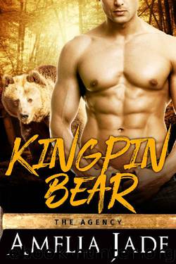 Kingpin Bear (A Paranormal Shape Shifter Romance) (The Agency Book 4) by Jade Amelia