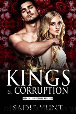 Kings & Corruption: A Dark College Bully Romance by Sadie Hunt