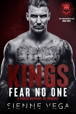 Kings Fear No One: A Dark Forced Marriage MC Romance (Steel Kings MC Book 3) by Sienne Vega