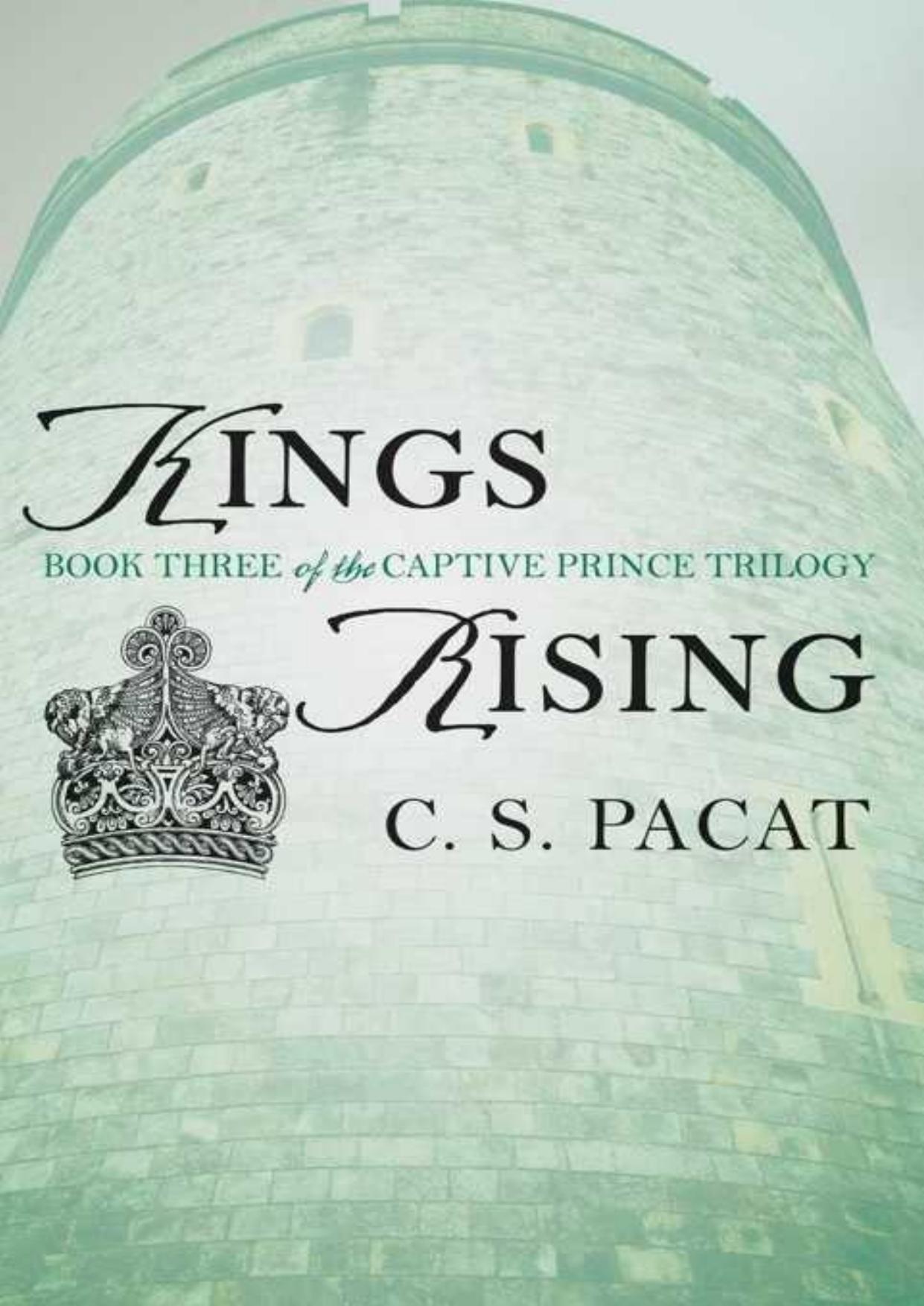Kings Rising: Book Three of the Captive Prince Trilogy by C. S. Pacat