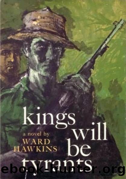 Kings Will Be Tyrants by Ward Hawkins