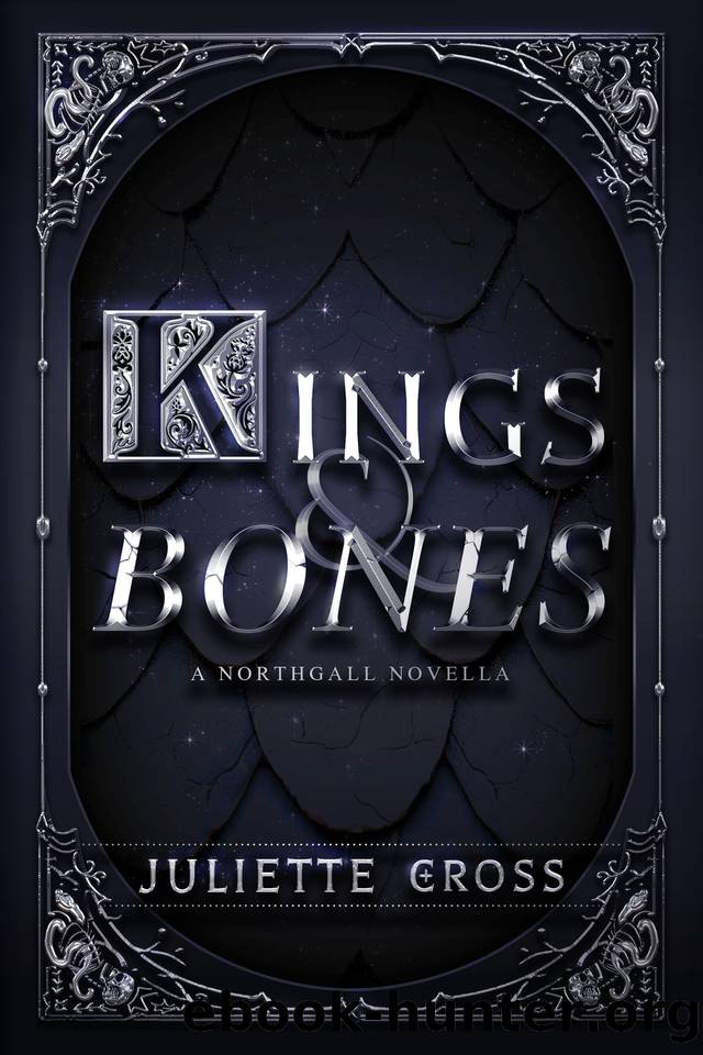 Kings and Bones: A Northgall Novella by Juliette Cross