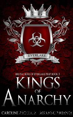 Kings of Anarchy: A Dark High School Bully Romance (Brutal Boys of Everlake Prep Book 3) by Caroline Peckham & Susanne Valenti