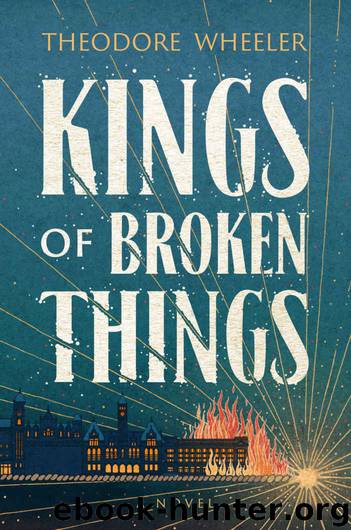 Kings of Broken Things by Theodore Wheeler