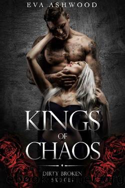 Kings of Chaos: A Dark Reverse Harem Romance (Dirty Broken Savages Book 1) by Eva Ashwood