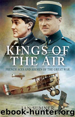 Kings of the Air: French Aces and Airmen of the Great War by Sumner Ian
