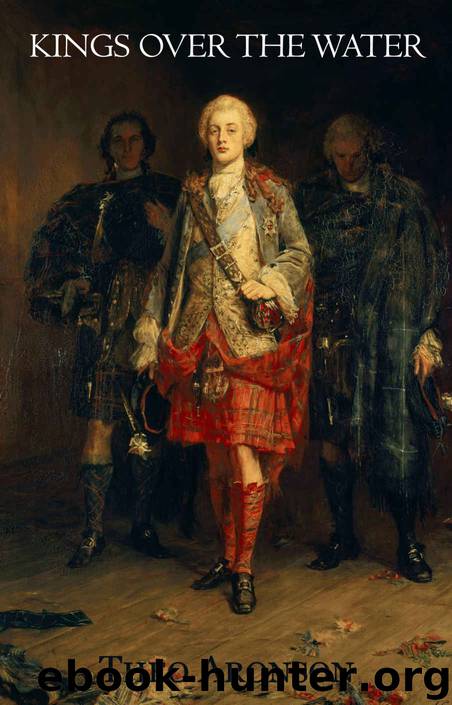 Kings over the Water: The Saga of the Stuart Pretenders by Theo Aronson