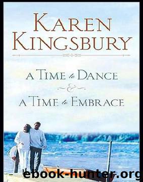 Kingsbury 2 in 1 - Time to Dance & Time to Embrace: A Time to Embrace by Karen Kingsbury