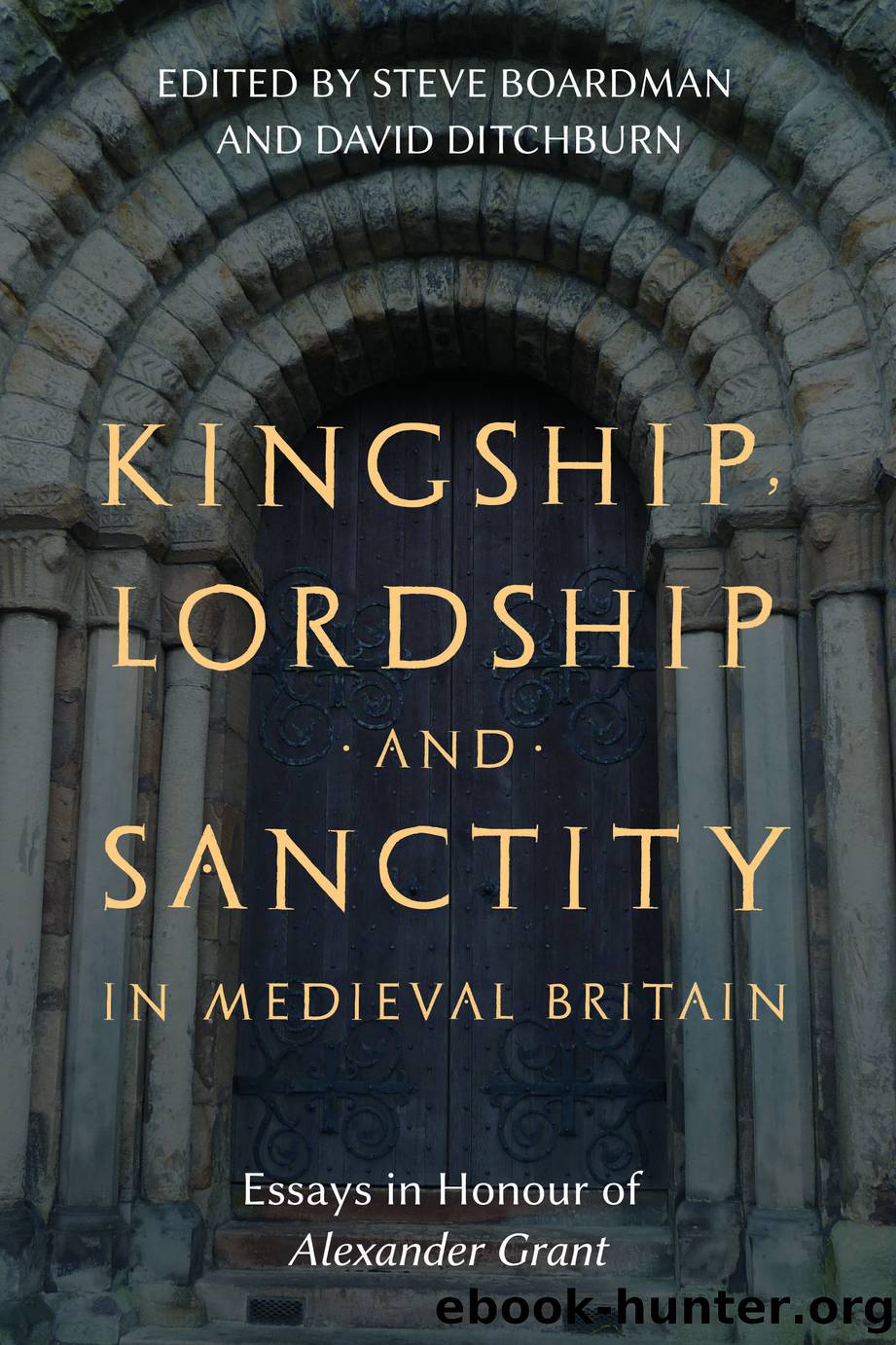 Kingship, Lordship and Sanctity in Medieval Britain by Steven Boardman;David Ditchburn;