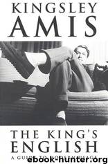 Kingsley Amis-The King's English A Guide to Modern Usage (1998) by Kingsley Amis