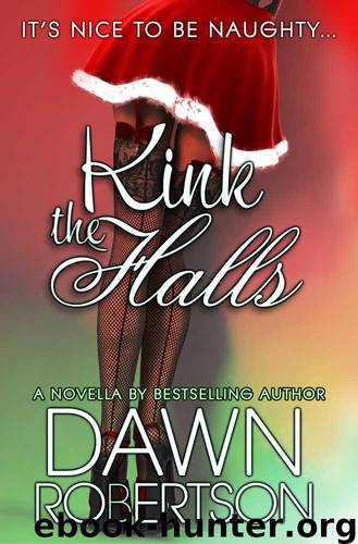Kink the Halls: A Christmas Novella (Hers) by Robertson Dawn
