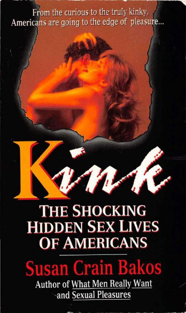 Kink: The Shocking Hidden Sex Lives of Americans by Susan Crain Bakos
