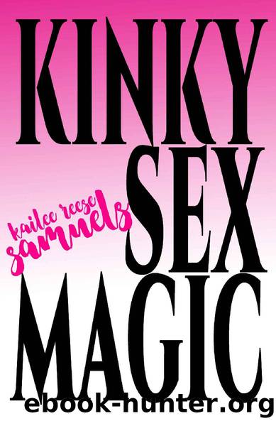 Kinky Sex Magic by Kailee Reese Samuels
