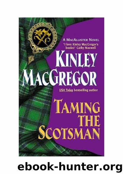 Kinley MacGregor - Brotherhood Of The Sword - 04 - Taming The Scotsman by Kinley MacGregor