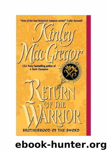 Kinley MacGregor - Brotherhood Of The Sword - 07 - Return Of The Warroir by Kinley MacGregor