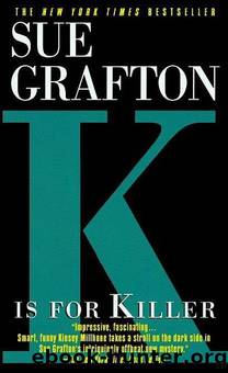 Kinsey Millhone - 11 - K Is for Killer by Sue Grafton