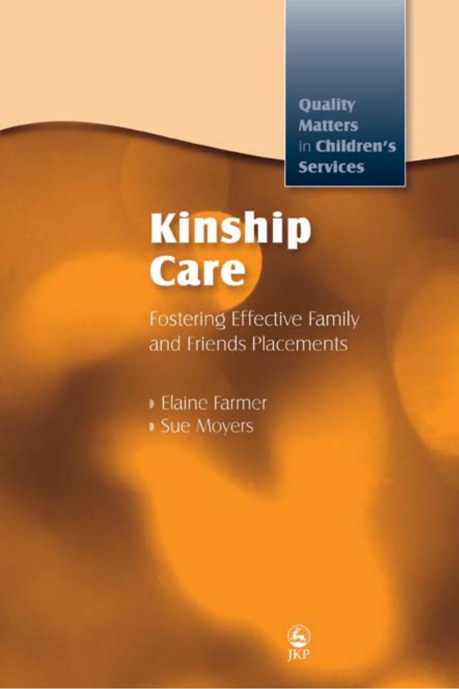 Kinship Care: Fostering Effective Family and Friends Placements (Quality Matters in Children's Services) by Elaine Farmer Sue Moyers