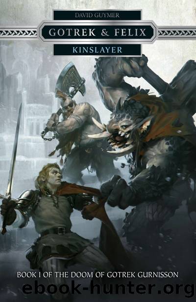 Kinslayer (Gotrek and Felix Book 16) by David Guymer