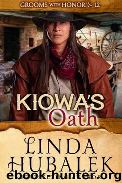 Kiowa's Oath (Grooms with Honor Book 12) by Linda K. Hubalek