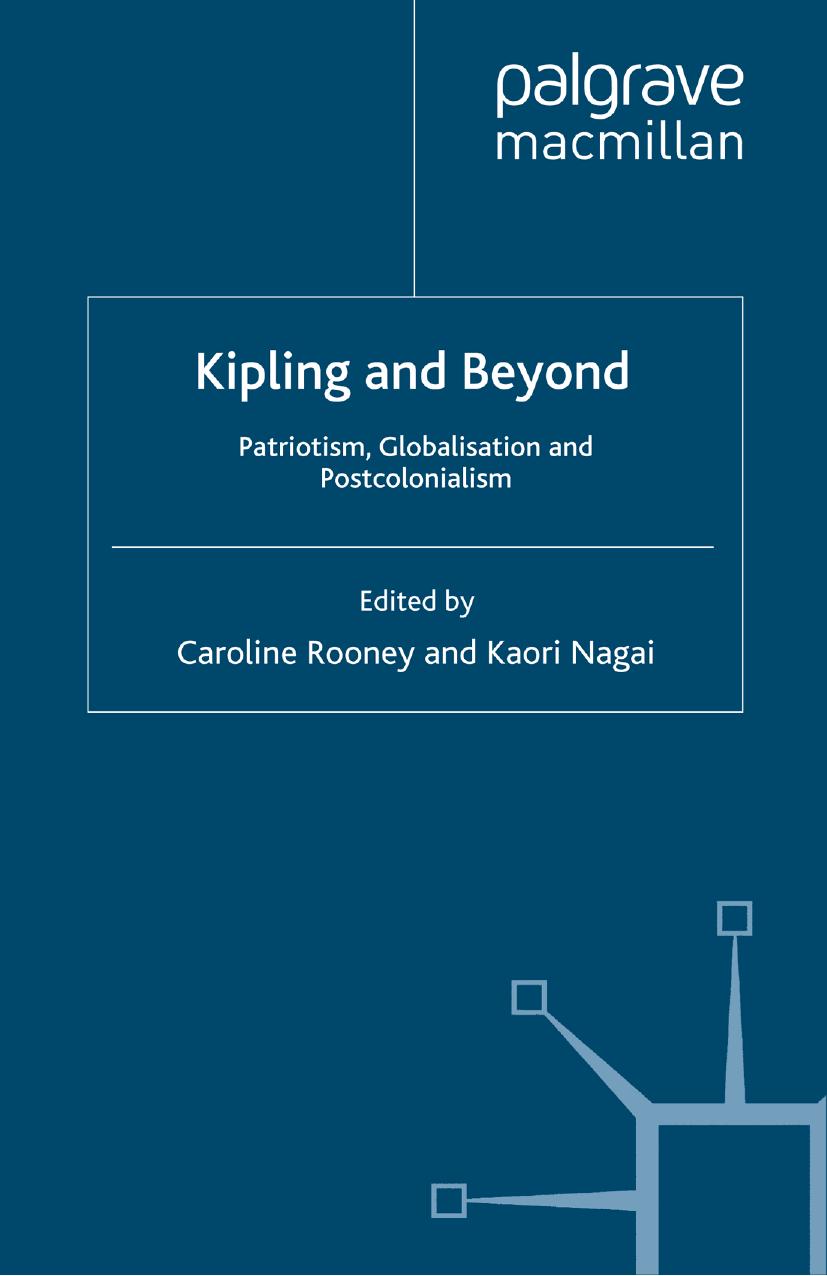 Kipling and Beyond: Patriotism, Globalisation and Postcolonialism by Caroline Rooney Kaori Nagai (eds.)