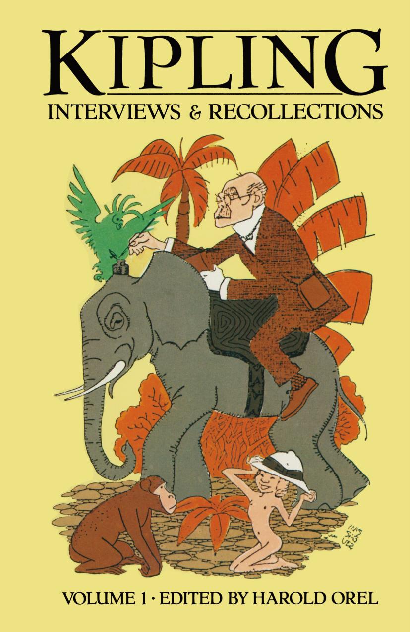 Kipling: Interviews and Recollections, Volume 1 by Harold Orel (eds.)