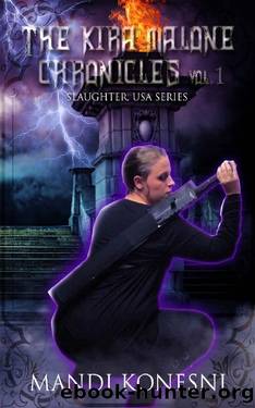 Kira Malone Chronicles~Vol 1~Slaughter USA by Mandi Konesni