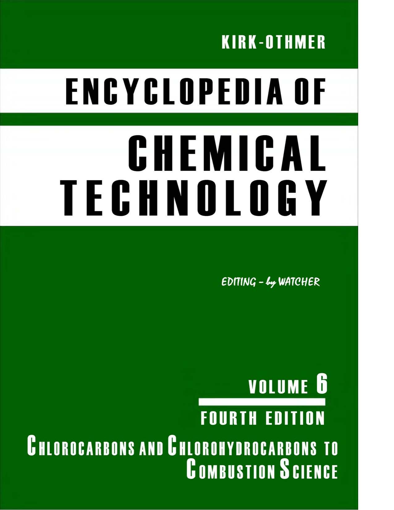 Kirk-Othmer Encyclopedia of Chemical Technology Vol 6 by Raymond E Kirk; Donald F Othmer; Martin Grayson; David Eckroth; et al