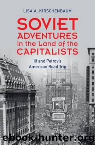 Kirschenbaum Lisa A.-Soviet Adventures in the Land of the Capitalists.Ilf and Petrov's American Road Trip-2024.a4 by Unknown