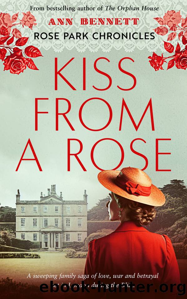 Kiss From a Rose: A sweeping family saga of love, war and betrayal set in London during the Blitz (The Rose Park Chronicles Book 1) by Ann Bennett