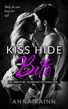 Kiss Hide Bite: A Vampire Romantic Thriller by Anna Rainn