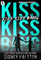 Kiss Kiss Bang (Iron-Clad Security) by Sidney Halston