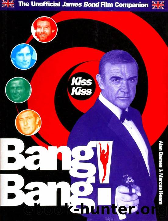 Kiss Kiss Bang! Bang! The Unofficial James Bond Film Companion by Alan Barnes by Unknown