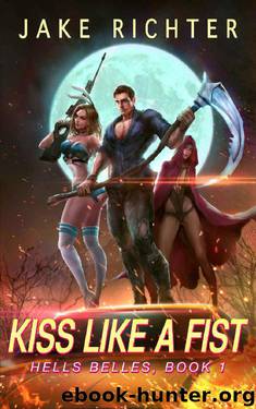 Kiss Like a Fist: A Paranormal Harem Pulp Novel (Hell's Belles Book 1) by Jake Richter