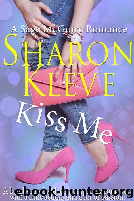 Kiss Me (A Sage McGuire Romance) by Sharon Kleve