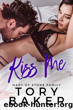Kiss Me (Hart of Stone Family Book 3) by Tory Baker
