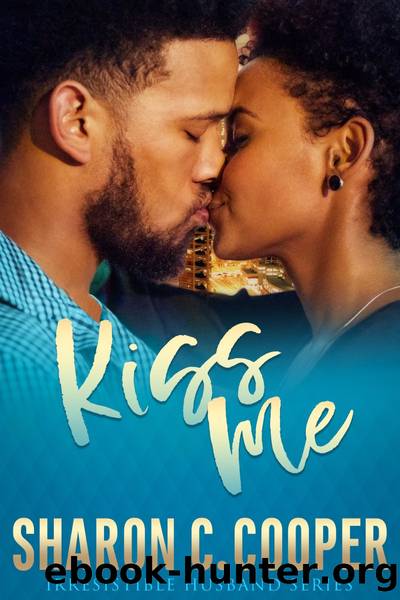 Kiss Me (Irresistible Husband Series) by Sharon C. Cooper