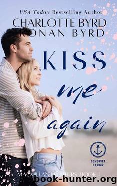Kiss Me Again: A Somerset Harbor Novel (Macmillan Brothers Book 1) by Charlotte Byrd & Ronan Byrd