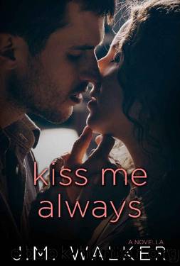 Kiss Me Always (A Novella) by J.M. Walker