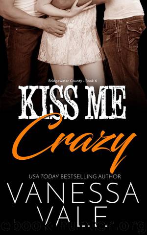 Kiss Me Crazy: Bridgewater County - Book 6 by Vanessa Vale