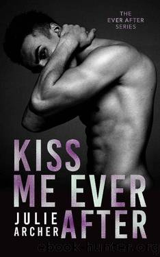 Kiss Me Ever After: An opposites attract romance (The Ever After Series Book 1) by Julie Archer