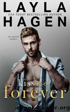 Kiss Me Forever (The Maxwell Brothers) by Layla Hagen