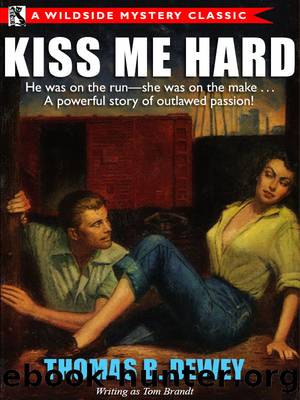 Kiss Me Hard by Thomas B. Dewey