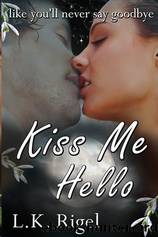 Kiss Me Hello by L. K. Rigel