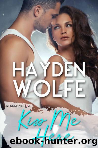 Kiss Me Here (Working Men Love #2) by Hayden Wolfe