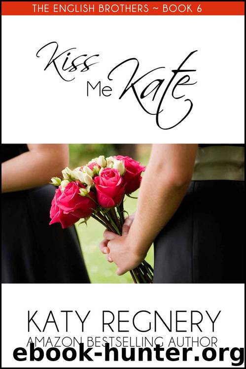 Kiss Me Kate (The English Brothers Book 6) by Katy Regnery