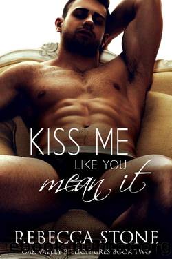Kiss Me Like You Mean It: A Steamy Small Town Billionaire Friends to Lovers Romance (Oak Valley Billionaires Book 2) by Rebecca Stone