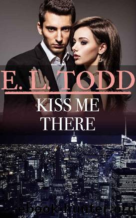 Kiss Me There by E. L. Todd