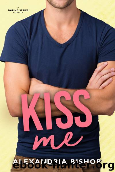 Kiss Me by Alexandria Bishop