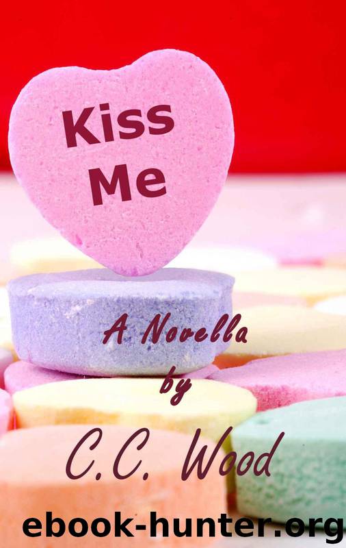 Kiss Me by C.C. Wood